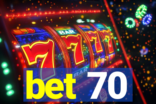bet 70